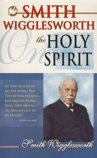 Picture of Smith Wigglesworth on the Holy Spirit