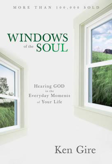 Picture of Windows of the Soul: Hearing God in the Everyday Moments of Your Life by Ken Gire