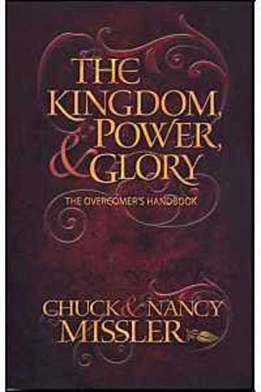 Picture of Kingdom, Power & Glory by Chuck & Nancy Missler