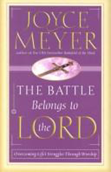 Picture of The Battle Belongs to the Lord: Overcoming Life's Struggles Through Worship by Joyce Meyer