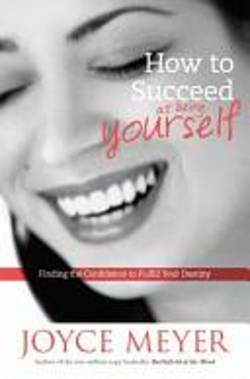 Picture of How to Succeed at Being Yourself: Finding the Confidence to Fulfill Your Destiny by Joyce Meyer