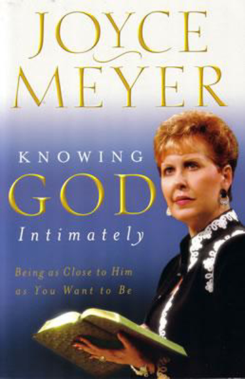 Picture of Knowing God Intimately: Being as Close to Him as You Want to by Joyce Meyer