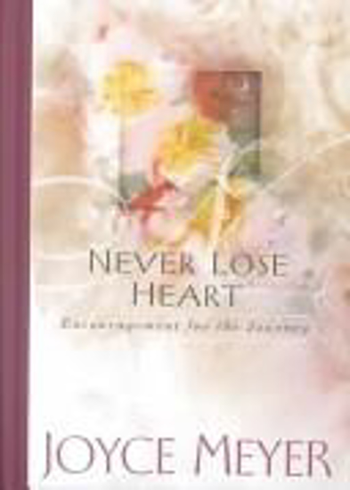 Picture of Never Lose Heart: Encouragement for the Journey by Joyce Meyer