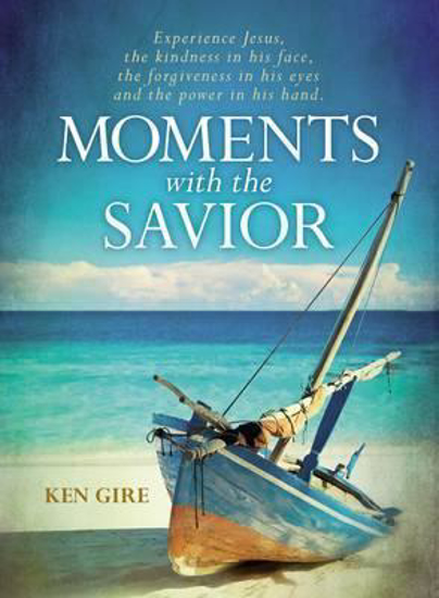 Picture of Moments With The Savior by Ken Gire, Hardcover