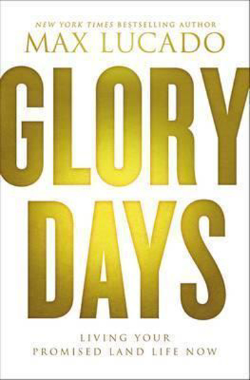 Picture of Glory Days  by Max Lucado