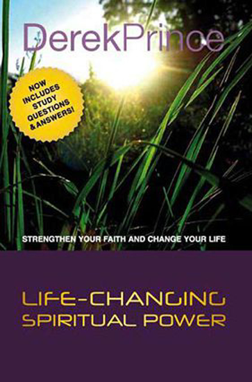 Picture of Life-Changing Spiritual Power : strengthen your faith and change your life by Derek Prince