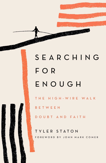 Picture of Searching For Enough: The High-Wire Walk Between Doubt and Faith by Tyler Staton