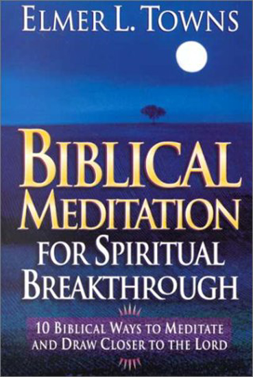 Picture of Biblical Meditation For Spiritual Breakthrough by Elmer L. Towns