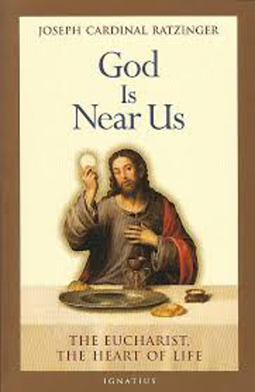 Picture of God Is Near Us: The Eucharist, The Heart of LIfe by Joseph Cardinal Ratzinger