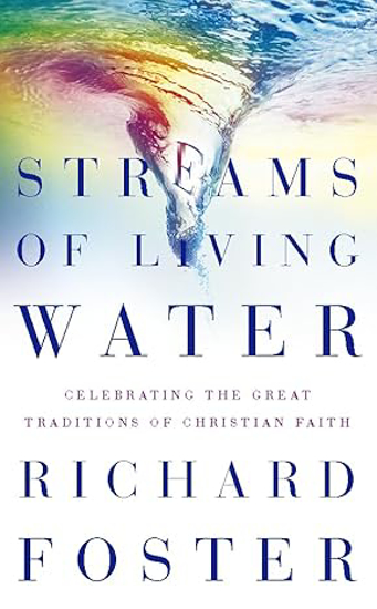 Picture of Streams of Living Waters: Celebrating the Great Traditions of Christian Faith by Richard Foster