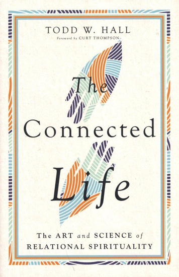 Picture of Connected Life: The Art and Science of Relational Spirituality by Todd W. Hall