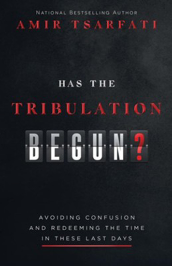 Picture of Has the Tribulation Begun?: Avoiding Confusion and Redeeming the Time in These Last Days by Amir Tsarfati