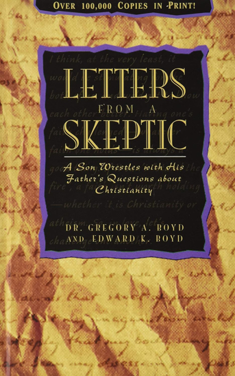 Picture of Letters from a Skeptic: A Son Wrestles with His Father's Questions about Christianity by Dr. Gregory A. Boyd and  Edward K. Boyd