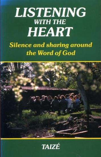 Picture of Listening with the Heart: Silence and Sharing Around the Word of God  by Taize