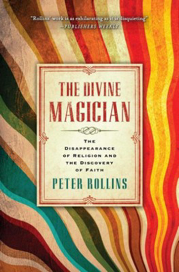 Picture of The Divine Magician: The Disappearance of Religion and the Discovery of Faith by Peter Rollins
